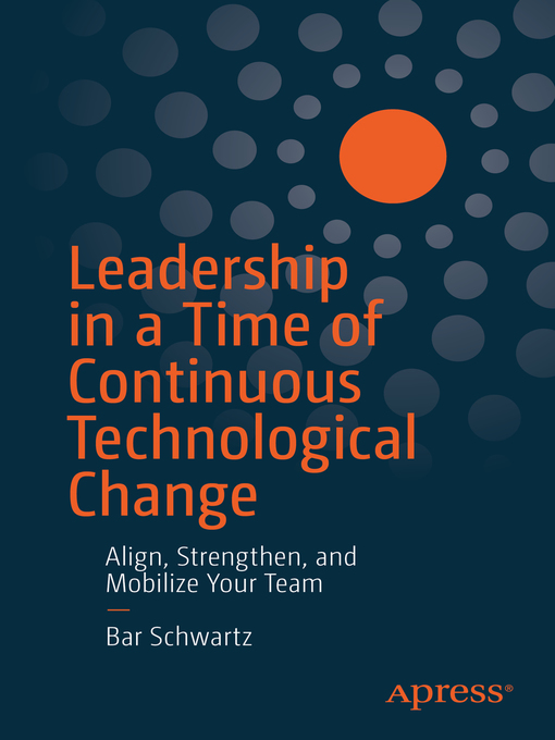 Title details for Leadership in a Time of Continuous Technological Change by Bar Schwartz - Available